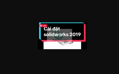 SolidWorks 2019 Full Hướng Dẫn Tải SolidWorks ✔️Cài Đặt SolidWorks 2019 Từ A-Z