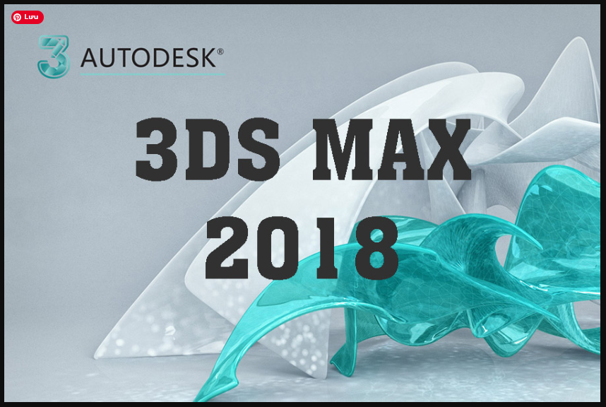 3DS Max 2018 ✔️Hướng Dẫn Tải 3DS Max ✔️Cài Đặt Autodesk 3DS Max 2018 ✔️Kích Hoạt 3DS Max 2018 Từ A-Z - Hình ảnh 1